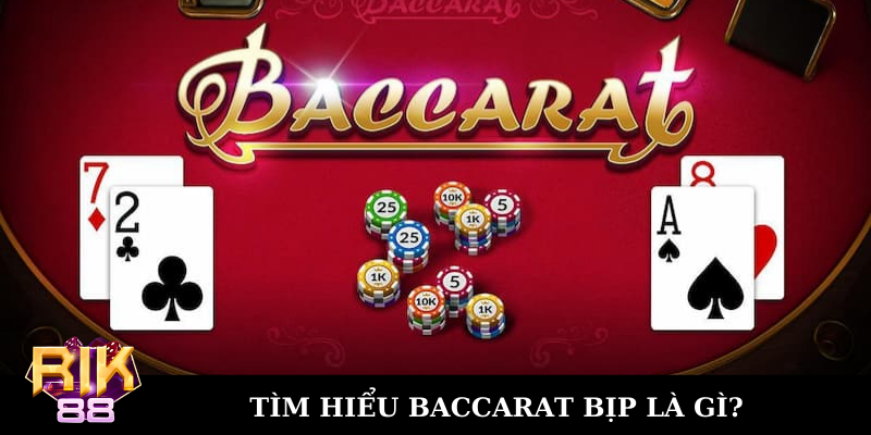 Tìm hiểu về Baccarat bịp một cách chi tiết nhất