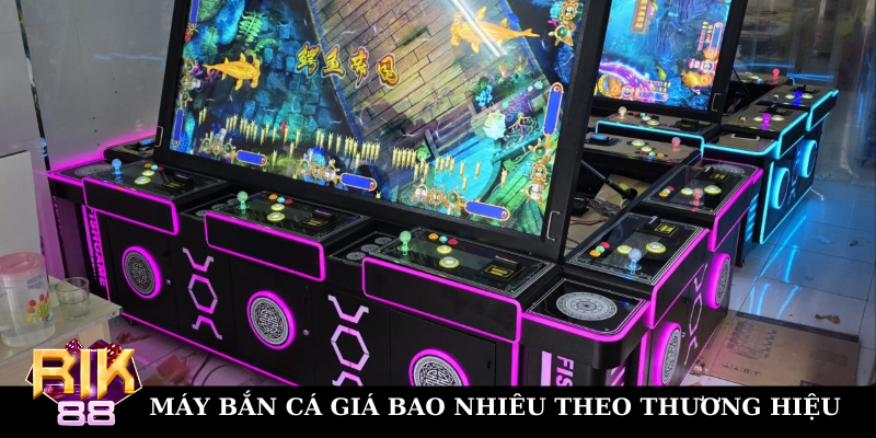 Giá máy bắn cá phụ thuộc vào thương hiệu lựa chọn